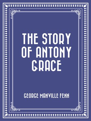 cover image of The Story of Antony Grace